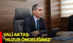 Vali Aktaş: "Huzur Önceliğimiz"
