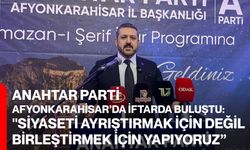 Anahtar Parti Afyonkarahisar’da İftarda Buluştu: “Siyaseti Ayrıştırmak İçin Değil, Birleştirmek İçin Yapıyoruz”