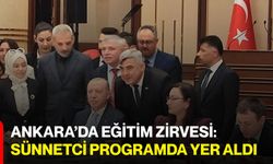 Ankara’da Eğitim Zirvesi: Sünnetci Programda Yer Aldı