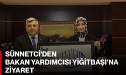 Sünnetci’den Bakan Yardımcısı Yiğitbaşı’na Ziyaret