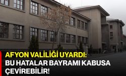 Afyon Valiliği Uyardı: Bu Hatalar Bayramı Kabusa Çevirebilir!