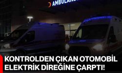 Kontrolden Çıkan Otomobil Elektrik Direğine Çarptı!