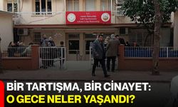 Bir Tartışma, Bir Cinayet: O Gece Neler Yaşandı?