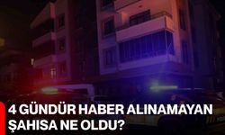 4 Gündür Haber Alınamayan Şahısa Ne Oldu?