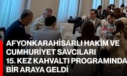 Afyonkarahisarlı Hakim Ve Cumhuriyet Savcıları 15. Kez Kahvaltı Programında Bir Araya Geldi
