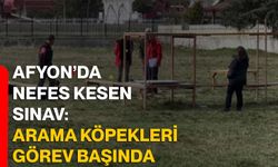 Afyon’da Nefes Kesen Sınav: Arama Köpekleri Görev Başında