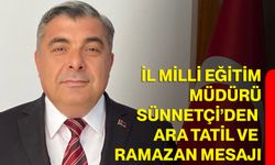 İl Milli Eğitim Müdürü Sünnetçi’den Ara Tatil ve Ramazan Mesajı