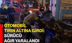 Otomobil tırın altına girdi: Sürücü ağır yaralandı