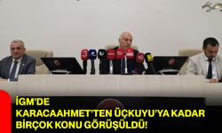 İGM’de Karacaahmet’ten Üçkuyu’ya Kadar Birçok Konu Görüşüldü!