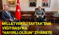 Milletvekili Taytak’tan Yiğitbaşı’na “Hayırlı Olsun” Ziyareti!