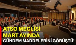 ATSO Meclisi Mart Ayında Gündem Maddelerini Görüştü!