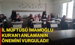 İl Müftüsü İmamoğlu Kur'an'ı Anlamanın Önemini Vurguladı
