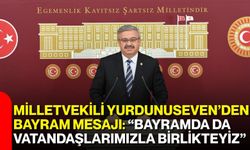 Milletvekili Yurdunuseven’den Bayram Mesajı: “Bayramda da Vatandaşlarımızla Birlikteyiz”