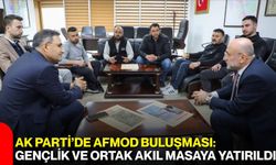 AK Parti’de AFMOD Buluşması: Gençlik ve Ortak Akıl Masaya Yatırıldı