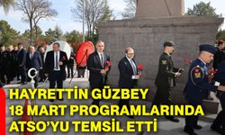 Hayrettin Güzbey, 18 Mart Programlarında ATSO’yu Temsil Etti