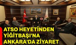 ATSO Heyetinden Yiğitbaşı’na Ankara’da Ziyaret