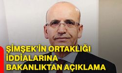 Şimşek’in Ortaklığı İddialarına Bakanlıktan Açıklama