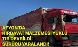 Afyon’da Hırdavat Malzemesi Yüklü Tır Devrildi, Sürücü Yaralandı!
