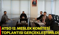 ATSO 12. Meslek Komitesi Toplantısı Gerçekleştirildi!
