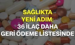 Sağlıkta Yeni Adım: 36 İlaç Daha Geri Ödeme Listesinde