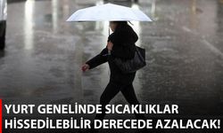 Yurt genelinde sıcaklıklar hissedilebilir derecede azalacak