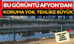 Bu görüntü Afyon’dan: Koruma yok, tehlike büyük