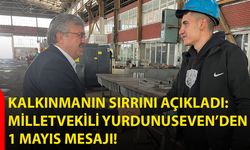 Kalkınmanın Sırrını Açıkladı: Milletvekili Yurdunuseven’den 1 Mayıs Mesajı!