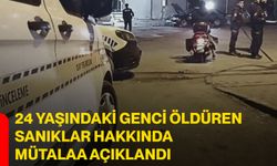 24 yaşındaki genci öldüren sanıklar hakkında mütalaa açıklandı