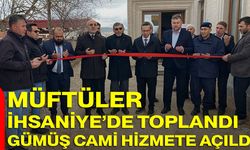 Müftüler İhsaniye’de Toplandı, Gümüş Cami Hizmete Açıldı