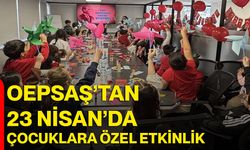 OEPSAŞ’tan 23 Nisan’da Çocuklara Özel Etkinlik