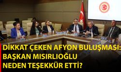 Dikkat Çeken Afyon Buluşması: başkan Mısırlıoğlu neden teşekkür etti?