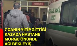 7 canın yitip gittiği kazada hastane morgu önünde acı bekleyiş