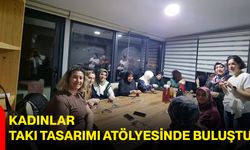 Kadınlar Takı Tasarımı Atölyesinde Buluştu