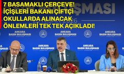 7 Basamaklı Çerçeve! İçişleri Bakanı Çiftçi, Okullarda Alınacak Önlemleri Tek Tek Açıkladı