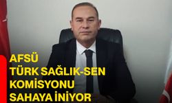 AFSÜ Türk Sağlık-Sen Komisyonu Sahaya İniyor