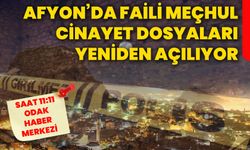 Afyonkarahisar’da faili meçhul cinayet dosyaları yeniden açılıyor