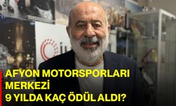Afyon Motorsporları Merkezi 9 yılda kaç ödül aldı?