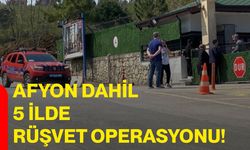 Afyon dahil 5 ilde rüşvet operasyonu: 21 gözaltı