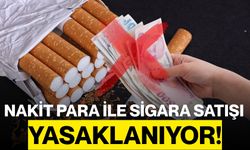 Nakit Para ile Sigara Satışı Yasaklanıyor!