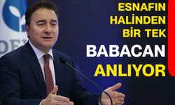 Esnafın halinden bir tek BABACAN anlıyor