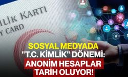 Sosyal Medyada "T.C. Kimlik" Dönemi: Anonim Hesaplar Tarih Oluyor!