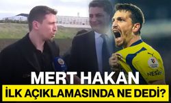 Mert Hakan İlk Açıklamasında Ne Dedi?