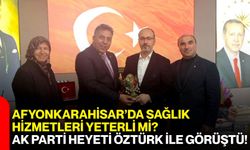 Afyonkarahisar’da Sağlık Hizmetleri Yeterli Mi? AK Parti Heyeti Öztürk İle Görüştü!