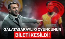 Galatasaraylı O Oyuncunun Bileti Kesildi!
