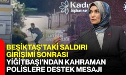 Beşiktaş’taki Saldırı Girişimi Sonrası Yiğitbaşı’ndan Kahraman Polislere Destek Mesajı