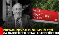 Bir Tarih Sevdalısı Ölümsüzleşti: 84. Cadde İlber Ortaylı Caddesi Oldu