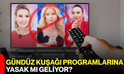 Gündüz Kuşağı Programlarına Yasak Mı Geliyor?