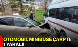 Otomobil Minibüse Çarptı: 1 Yaralı!