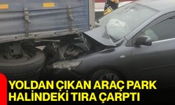 Yoldan Çıkan Araç Park Halindeki Tıra Çarptı
