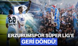 Erzurumspor Süper Lig’e Geri Döndü!